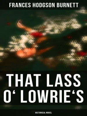 cover image of That Lass o' Lowrie's (Historical Novel)